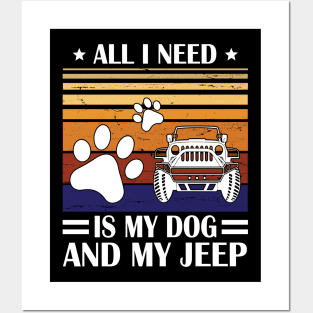 All I Need Is My Dog And My Jeep Happy Father July 4th Day Papa Daddy Uncle Brother Husband Son Posters and Art